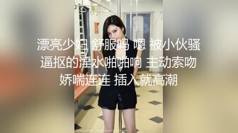   狗子探花_本想要内射她，既然还不给，等干爽了直接射好了