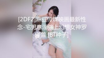  终极绿帽极品泄密河南NTR大神喜欢自己的女人被别人干他负责录像~邀请持久单男玩肏50分钟不射