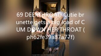 69 DEEPTHROAT! Cutie brunette gets a big load of CUM DOWN HER THROAT (ph62fe39a87a77f)