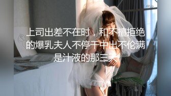 婚纱美眉吃鸡啪啪 前女友穿着婚纱来打最后一炮 必须内射她