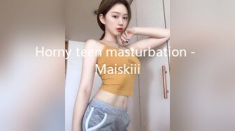 Horny teen masturbation - Maiskiii